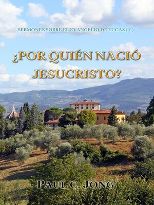 cover image of SERMONES SOBRE EL EVANGELIO DE LUCAS (Ⅰ)--¿POR QUIÉN NACIÓ JESUCRISTO?
